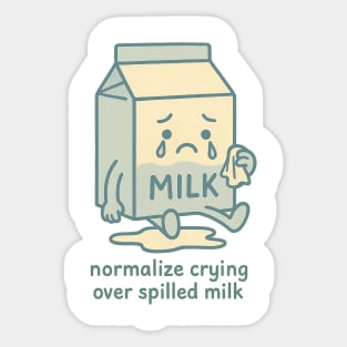 Normalize Crying Over Spilled Milk Sticker